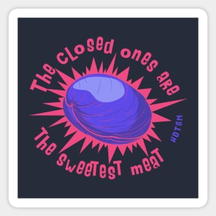 The Closed Ones Are The Sweetest Meat Sticker